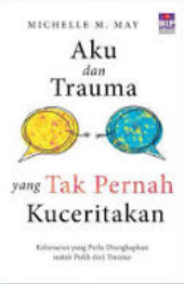 Aku dan Trauma Yang Tak Pernah Kuceritakan