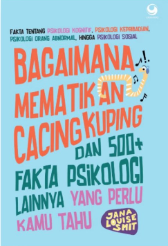 Bagaimana Mematikan Cacing Kuping Part 2 dan 500+ Fakta Psikologi Lainnya yang perlu Kamu Tahu