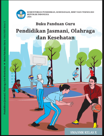 Buku Panduan Guru Pendidikan Jasmani, Olahraga, dan Kesehatan SMA/SMK Untuk Kelas X