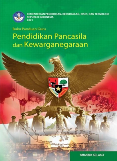 Buku Panduan Guru Pendidikan Pancasila dan Kewarganegaraan untuk SMA/SMK Kelas X