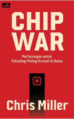 Chip War Pertarungan untuk Teknologi Paling Krusial di Dunia