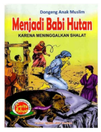 Dongeng Anak Muslim Menjadi babi Hutan karena Meninggalkan Shalat