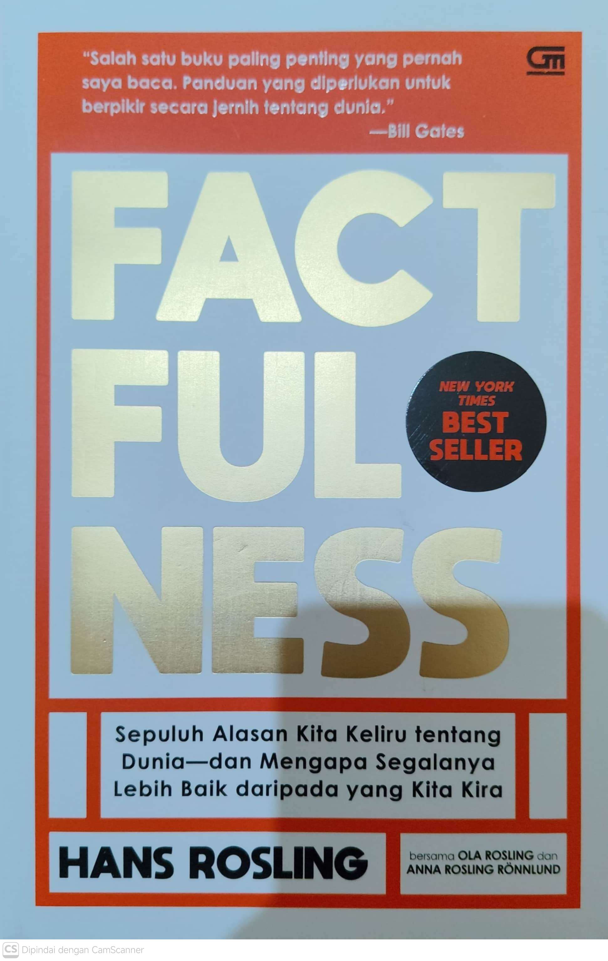 Factfulness Sepuluh Alasan Kita Keliru tentang Dunia dan Mengapa Segalanya Lebih Baik Daripada yang Kita Kira