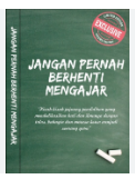 Jangan Pernah Berhenti Mengajar