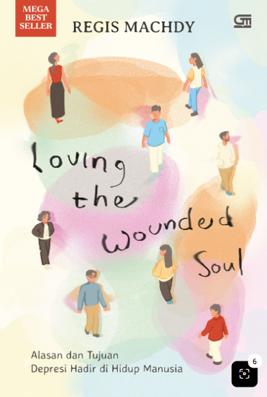 Loving the Wounded Soul Alasan dan Tujuan Depresi Hadir di Hidup Manusia