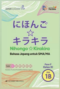 Nihongo - Kirakira Jilid 1B Fase F Bahasa Jepang untuk SMA/MA Kelas XI