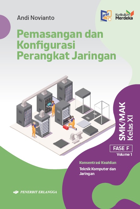 Pemasangan dan Konfigurasi Perangkat Jaringan SMK/MAK Kelas XI Fase F Volume 1