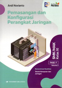 Pemasangan dan Konfigurasi Perangkat Jaringan SMK/MAK Kelas XI Fase F Volume 2