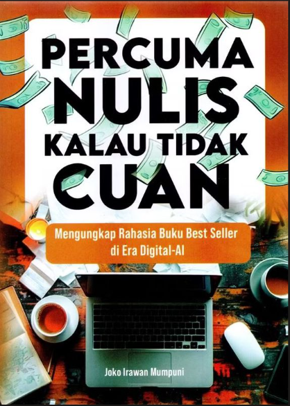 Percuma Menulis Kalau Tidsak Cuan Mengungkap RAhasia Buku Best Seller di Era Digital-AI