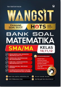 Wangsit (Pawang Soal Sulit) HOTS Bank Soal Matematika SMA/MA Kelas 10,11,12