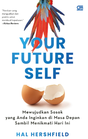 Your Future Self Mewujudkan Sosok yang Anda Inginkan di Masa Depan Sambil Menikmati Hari Ini