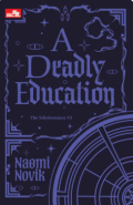 A DRADLY EDUCATION ( THE SCHOLOMANCE#1)