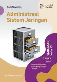 Administrasi Sistem Jaringan SMK/MAK Kelas XI Fase F Volume 1