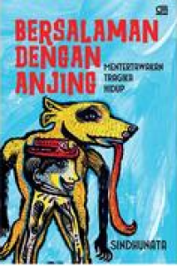 Image of Bersalaman Dengan Anjing Mentertawakan Tragika Hidup
