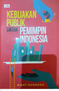 Kebijakan Publik untuk Pemimpin Indonesia