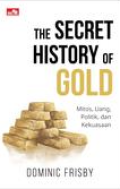 THE SECRET HISTORY OF GOLD