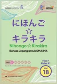 Nihongo - Kirakira Jilid 1B Fase F Bahasa Jepang untuk SMA/MA Kelas XI Image of Nihongo - Kirakira Jilid 1B Fase F Bahasa Jepang untuk SMA/MA Kelas XI